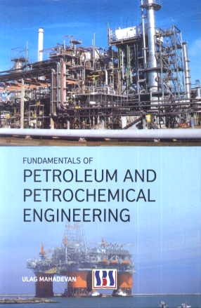 Fundamentals of Petroleum and Petrochemical Engineering