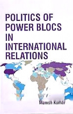 Politics of Power Blocs in International Relations