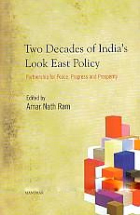 Two Decades of India's Look East Policy: Partnership for Peace, Progress and Prosperity