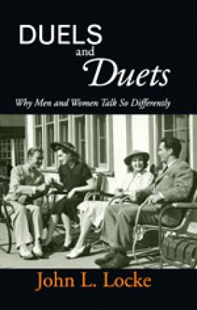 Duels and Duets: Why Men and Women Talk So Differently