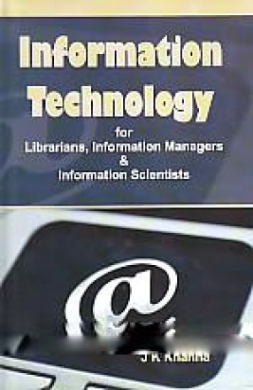 Information Technology: For Librarians, Information Managers and Information Scientists