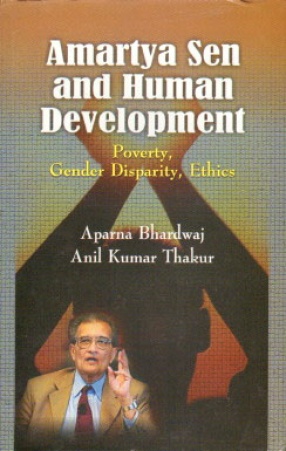 Amartya Sen and Human Development: Poverty Gender Disparity Ethics