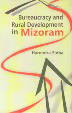 Bureaucracy and Rural Development in Mizoram