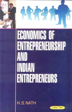 Economics of Entrepreneurship and Indian Entrepreneurs