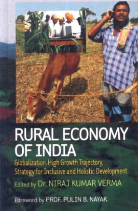 Rural Economy of India: Globalization High Growth Trajectory Strategy for Inclusive and Holistic Development