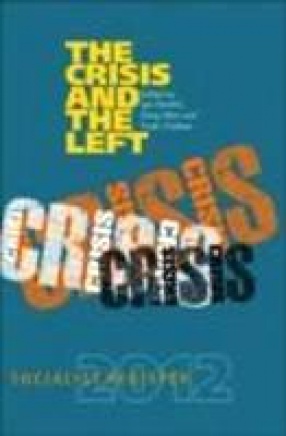 Socialist Register 2012: The Crisis and The Left