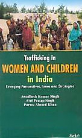 Trafficking in Women and Children in India: Emerging Perspectives, Issues and Strategies