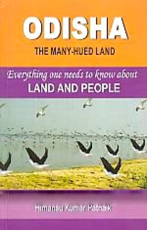 Odisha: The Many-Hued Land; Everything One Needs to Know about Land and People