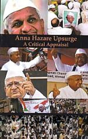 Anna Hazare Upsurge: A Critical Appraisal