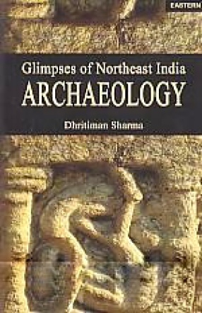 Glimpses of Northeast India Archaeology