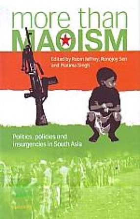 More than Maoism: Politics, Policies and Insurgencies in South Asia