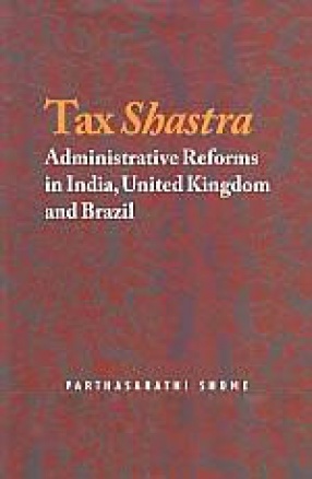 Tax Shastra: Administrative Reforms in India, United Kingdom and Brazil