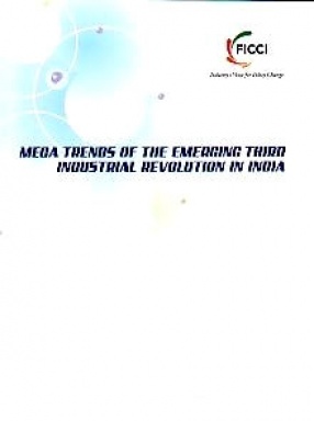 Mega Trends of the Emerging Third Industrial Revolution in India: A Collaborative Report by The Initiative of FICCI Young Leaders [FYL] and The Office of Jeremy Rifkin in Washington DC