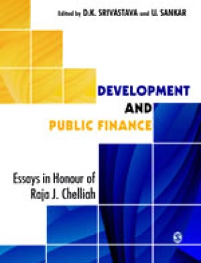 Development and Public Finance: Essays in Honour of Raja J Chelliah