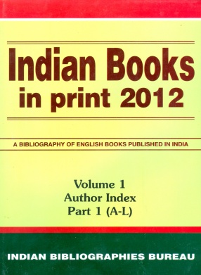 Indian Books in Print, 2012: A Bibliography of Indian Books Published in English Language (In 3 Volumes 5 Parts)