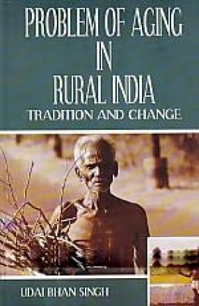 Problem of Aging in Rural India: Tradition and Change