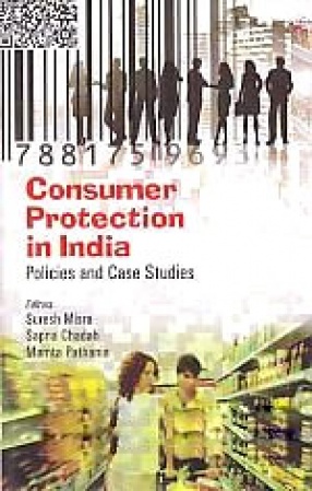 Consumer Protection in India: Policies and Case Studies