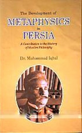 The Development of Metaphysics in Persia: A Contribution to the History of Muslim Philosophy