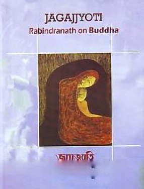 Jagajjyoti: Journal on Buddhism Since 1908; Tribute to Rabindranath Tagore