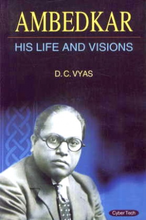 Ambedkar: His Life and Visions