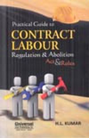 Practical Guide to Contract Labour (Regulation and Abolition) Act and Rules