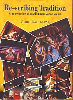 Re-Scribing Tradition: Modernisation of South Indian Dance-Drama