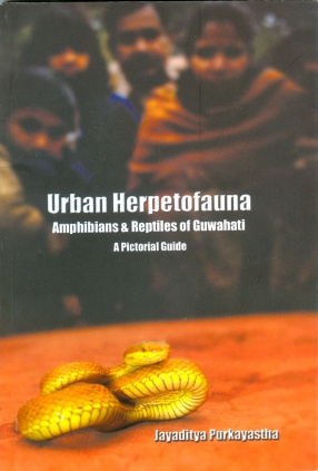 Urban Herpetofauna: Amphibians & Reptiles of Guwahati; A Pictorial Guide