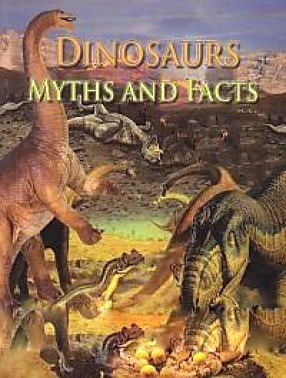 Dinosaurs: Myths and Facts