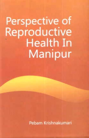 Perspective of the Reproductive Health in Manipur