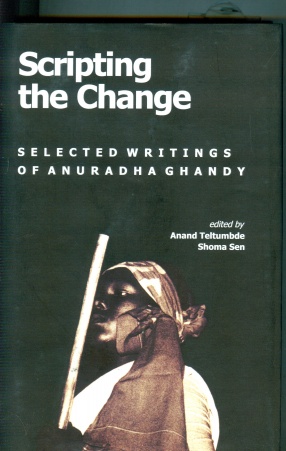 Scripting the Change: Selected Writings of Anuradha Ghandy 
