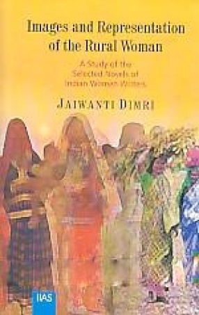 Images and Representation of the Rural Women: A Study of the Selected Novels of Indian Women Writers
