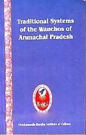 Traditional Systems of the Wanchos of Arunachal Pradesh