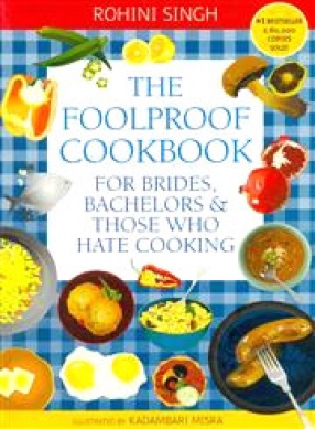 The Foolproof Cookbook: For Brides, Bachelors & Those Who Hate Cooking