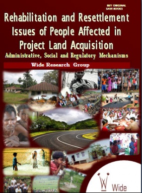 Rehabilitation and Resettlement Issues of People Affected in Project Land Acquisition: Administrative Social and Regulatory Mechanisms