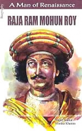 Raja Ram Mohun Roy: Biography; Man of Renaissance