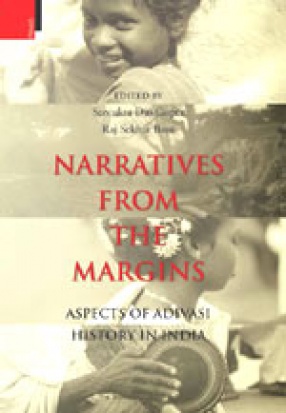 Narratives from the Margins: Aspects of Adivasi History in India