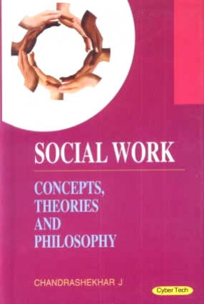 Social Work: Concepts Theories and Philosophy