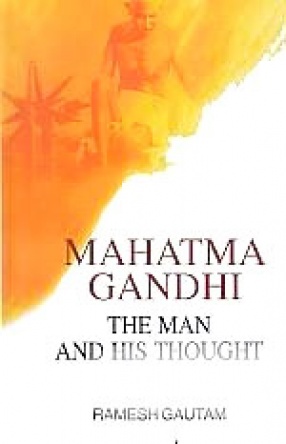 Mahatma Gandhi: The Man and His Thought
