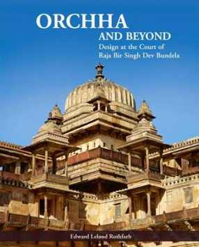 Orchha and Beyond: Design at the Court of Raja Bir Singh Dev Bundela