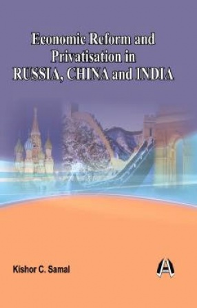 Economic Reform and Privatisation: Russia, China and India