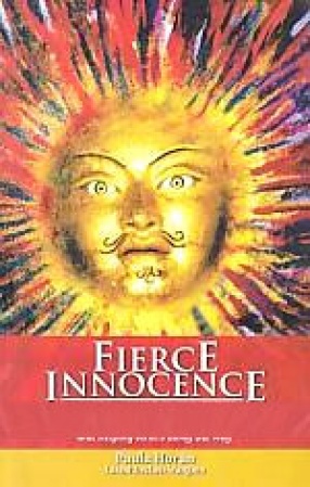 Fierce Innocence: The Essential Road Map for Living Life's Purpose in Very Challenging Times, and Helping Others Along the Way