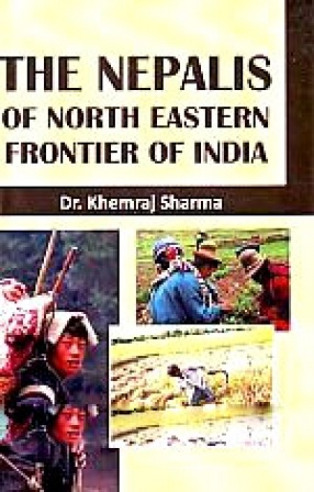 The Nepalis of North Eastern Frontier of India