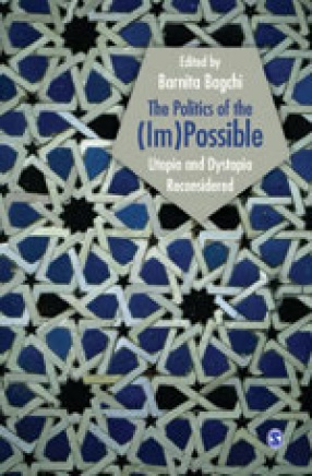 The Politics of The (Im)Possible: Utopia and Dystopia Reconsidered