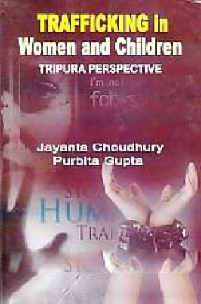 Trafficking in Women and Children: Tripura Perspective