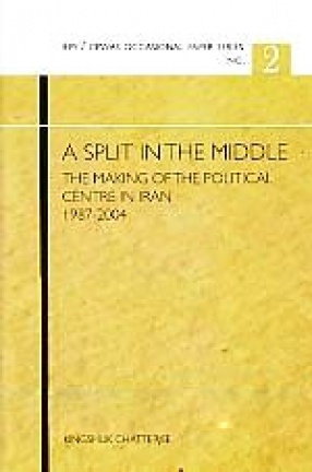 A Split in the Middle: The Making of the Political Centre in Iran, 1987-2004