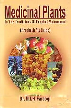 Medicinal Plants in the Traditions of Prophet Muhammad: Prophetic Medicine