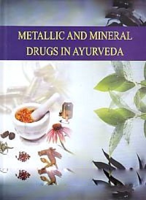 Metallic and Mineral Drugs in Ayurveda