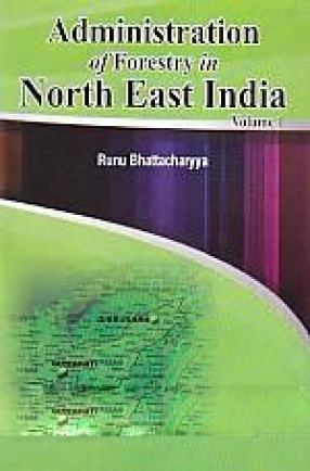 Administration of Forestry in North East India (In 2 Volumes)