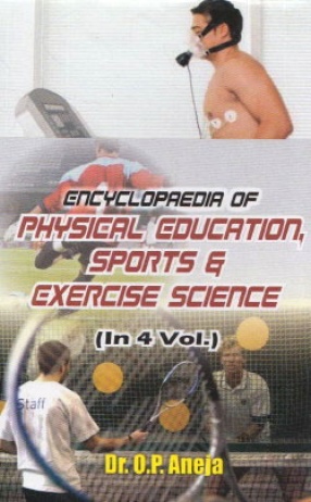 Encyclopaedia of Physical Education Sports and Exercise Science (In 4 Volumes)