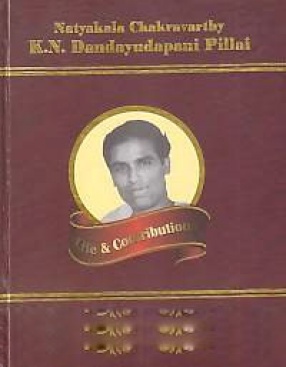 Natyakala Chakravarthy K.N. Dandayudapani Pillai: Life & Contributions